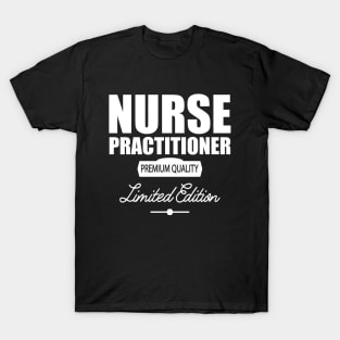 Nurse Practitioner Premium Quality w T-Shirt